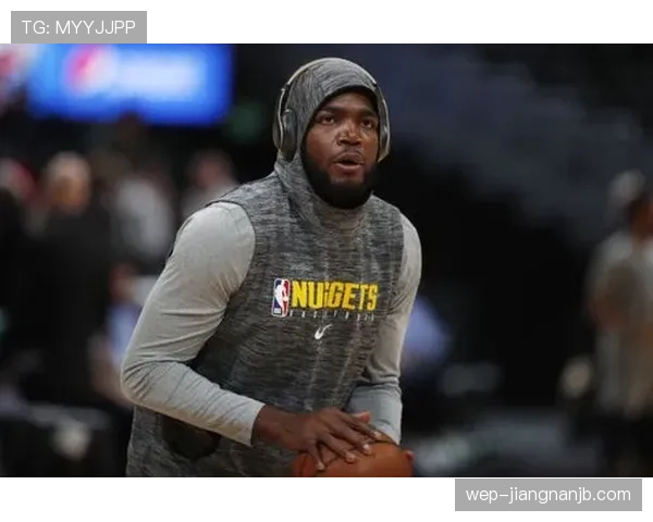 米尔萨普内线高效冲击篮筐助掘金提升篮板控制能力